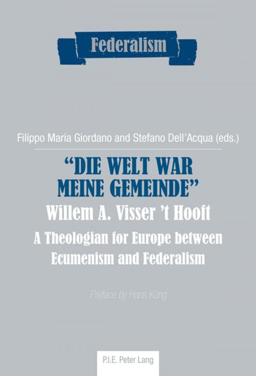 Cover of the book «Die Welt war meine Gemeinde»- Willem A. Visser t Hooft by , Peter Lang