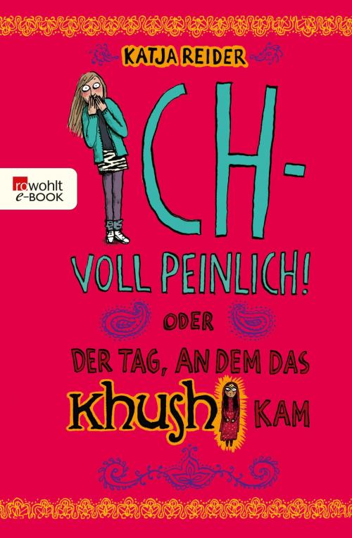 Cover of the book Ich - voll peinlich! by Katja Reider, Rowohlt E-Book