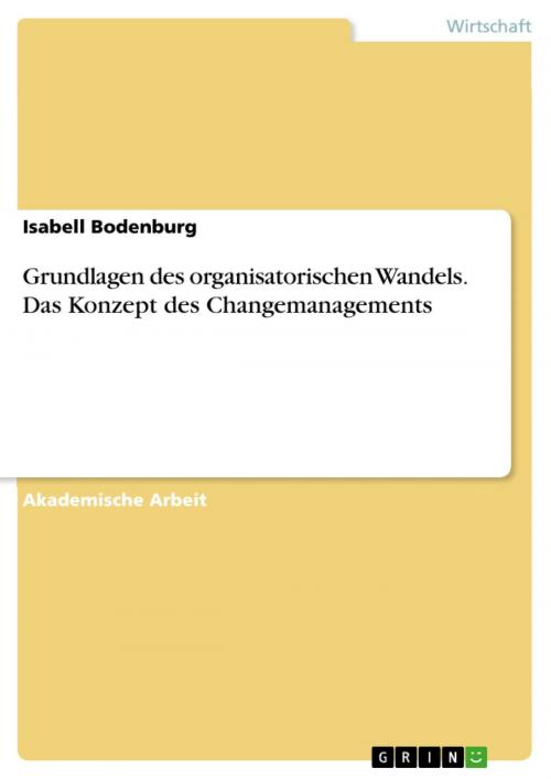 Cover of the book Grundlagen des organisatorischen Wandels. Das Konzept des Changemanagements by Isabell Bodenburg, GRIN Verlag