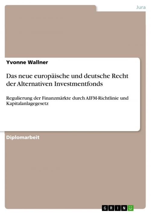 Cover of the book Das neue europäische und deutsche Recht der Alternativen Investmentfonds by Yvonne Wallner, GRIN Verlag