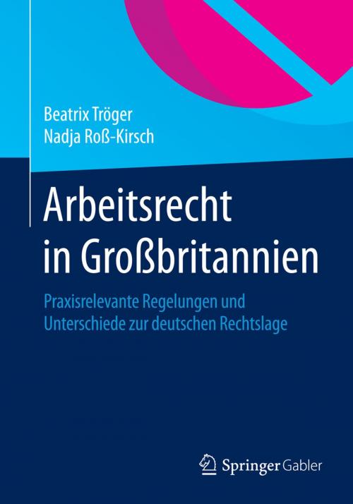 Cover of the book Arbeitsrecht in Großbritannien by Beatrix Tröger, Nadja Roß-Kirsch, Springer Fachmedien Wiesbaden