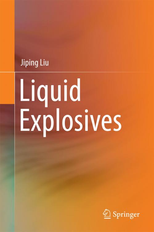 Cover of the book Liquid Explosives by Jiping Liu, Springer Berlin Heidelberg
