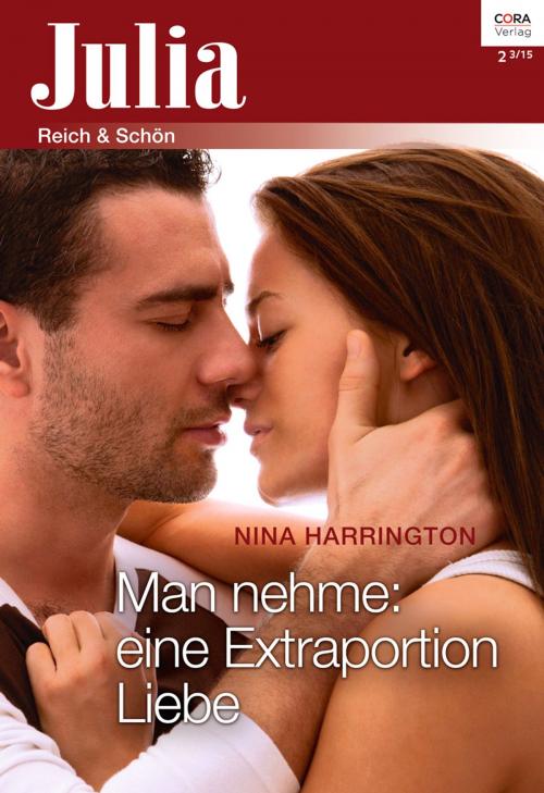 Cover of the book Man nehme: Eine Extraportion Liebe by Nina Harrington, CORA Verlag