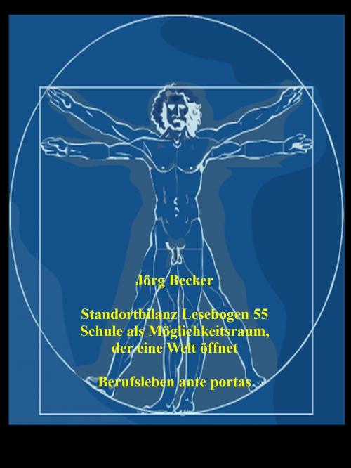 Cover of the book Standortbilanz Lesebogen 55 Schule als Möglichkeitsraum, der eine Welt öffnet by Jörg Becker, Books on Demand