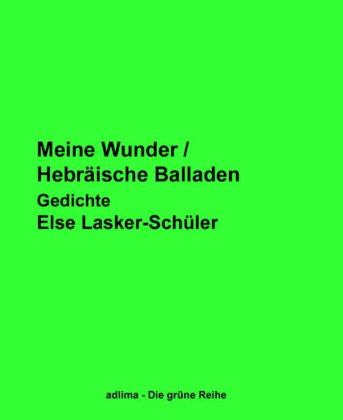 Cover of the book Meine Wunder / Hebräische Balladen by Else Lasker-Schüler, BookRix