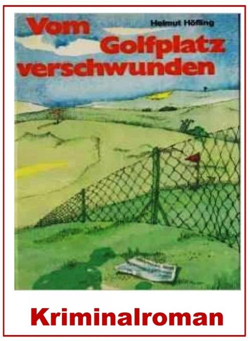 Cover of the book Vom Golfplatz verschwunden by Helmut Höfling, epubli