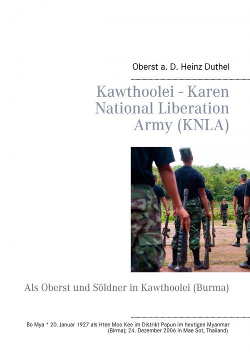 Cover of the book Kawthoolei - Karen National Liberation Army (KNLA) by Heinz Duthel, Books on Demand