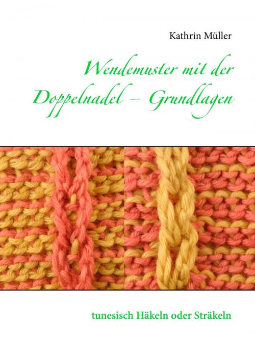 Cover of the book Wendemuster mit der Doppelnadel – Grundlagen by Kathrin Müller, Books on Demand