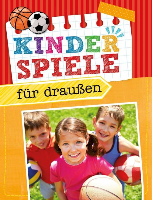 Cover of the book Kinderspiele für draußen by Dr. Anne Scheller, Naumann & Göbel Verlag