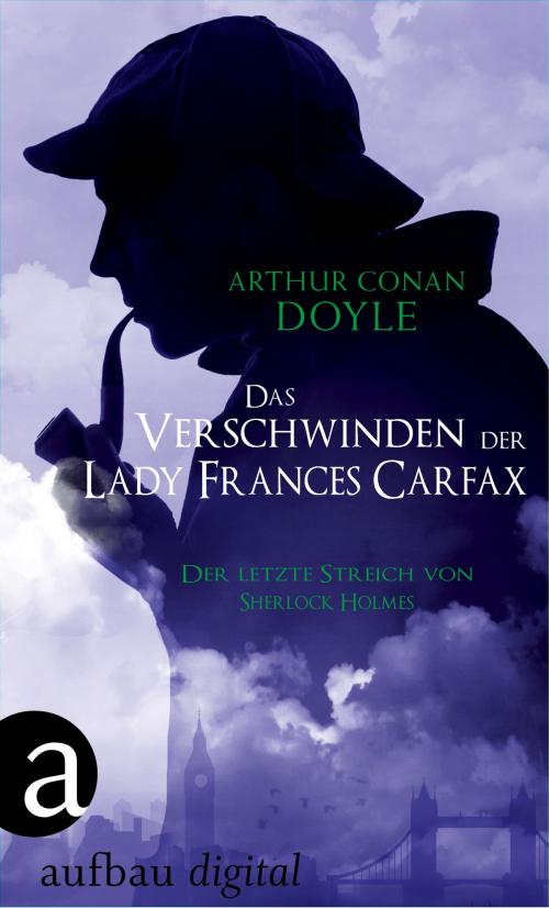 Cover of the book Das Verschwinden der Lady Frances Carfax by Arthur Conan Doyle, Aufbau Digital