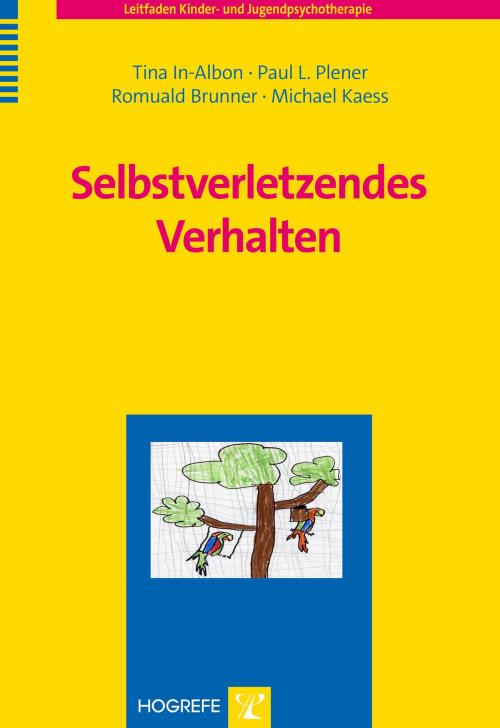 Cover of the book Selbstverletzendes Verhalten by Tina In-Albon, Michael Kaess, Romuald Brunner, Paul L. Plener, Hogrefe Verlag Göttingen