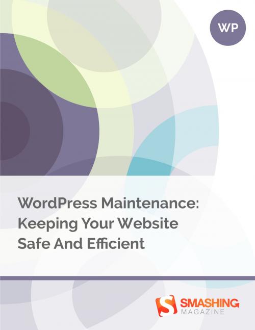 Cover of the book WordPress Maintenance: Keeping Your Website Safe And Efficient by Smashing Magazine, Smashing Magazine GmbH