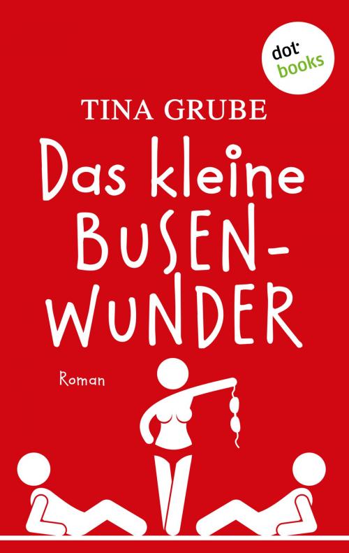 Cover of the book Das kleine Busenwunder by Tina Grube, dotbooks GmbH