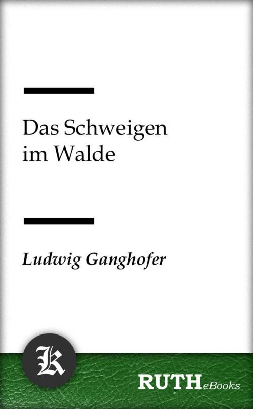 Cover of the book Das Schweigen im Walde by Ludwig Ganghofer, RUTHebooks