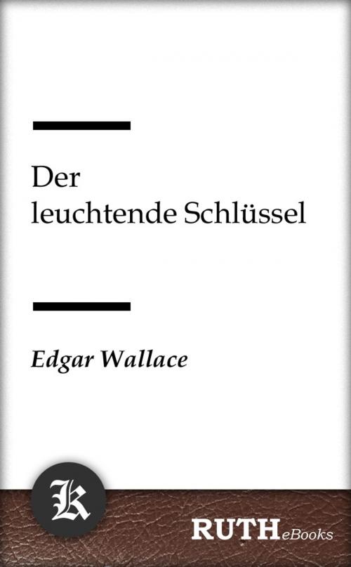 Cover of the book Der leuchtende Schlüssel by Edgar Wallace, RUTHebooks