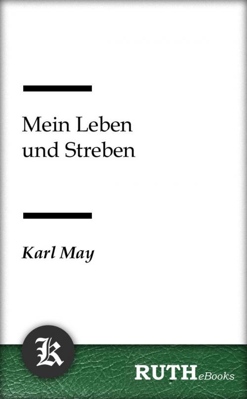 Cover of the book Mein Leben und Streben by Karl May, RUTHebooks