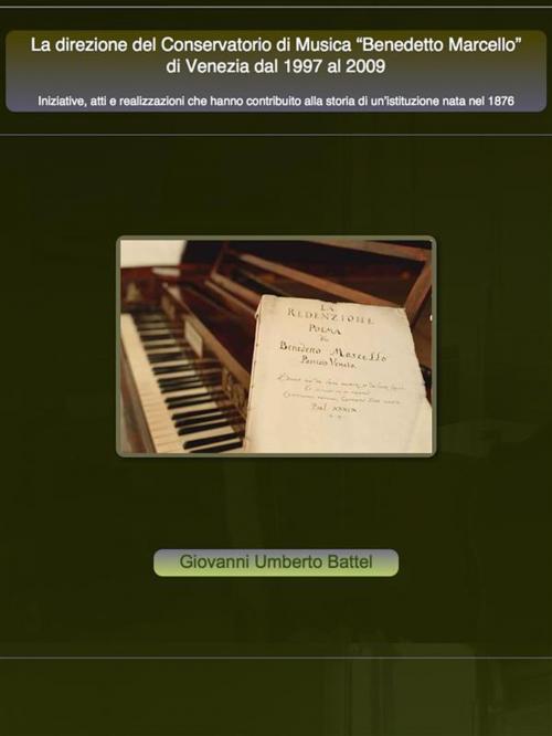 Cover of the book La direzione del Conservatorio di Musica Benedetto Marcello di Venezia dal 1997 al 2009 by Giovanni Umberto Battel, Giovanni Umberto Battel