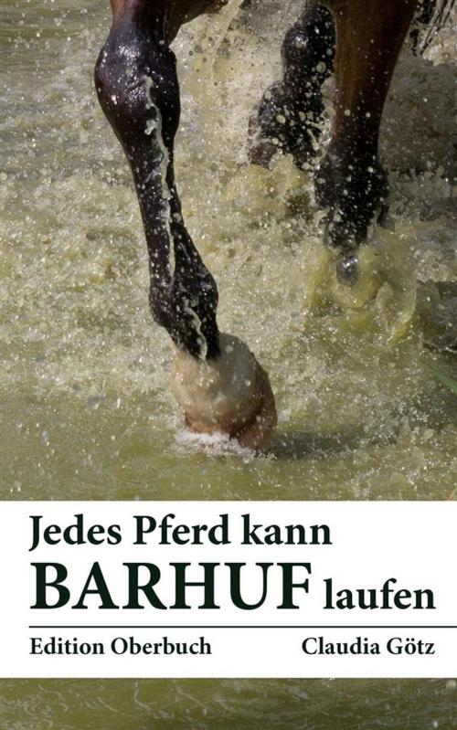 Cover of the book Jedes Pferd kann barhuf laufen by Claudia Götz, Claudia Götz