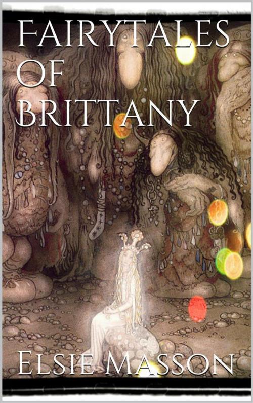 Cover of the book Fairytales of Brittany by Elsie Masson, Elsie Masson