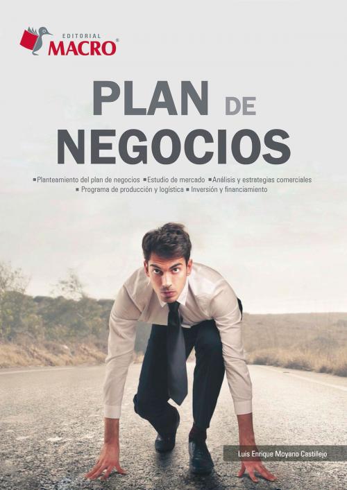 Cover of the book PLAN DE NEGOCIOS by Luis Enrique Moyano Castillejo, EDITORIAL MACRO