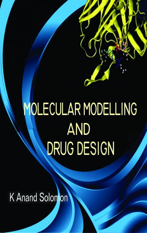 Cover of the book Molecular Modelling and Drug Design by K Anand Solomon, MJP Publishers