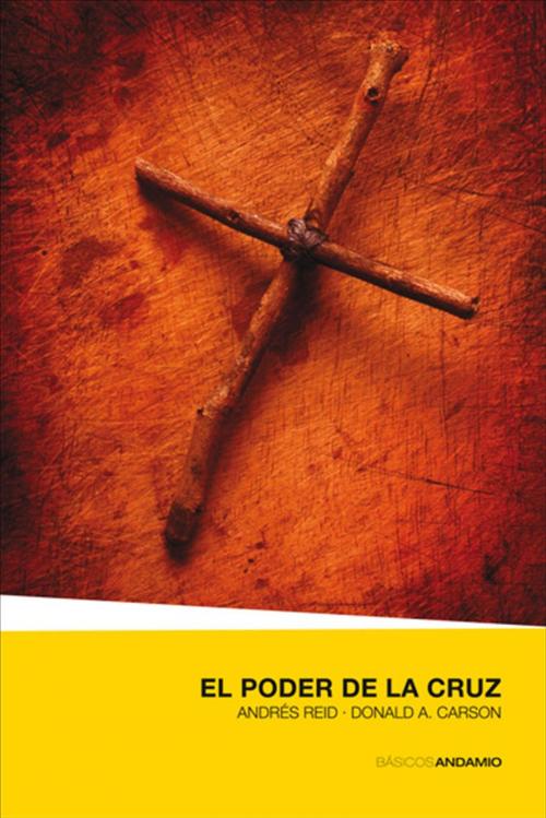Cover of the book El poder de la cruz by Donald A. Carson, Andrés Reid, Andamio