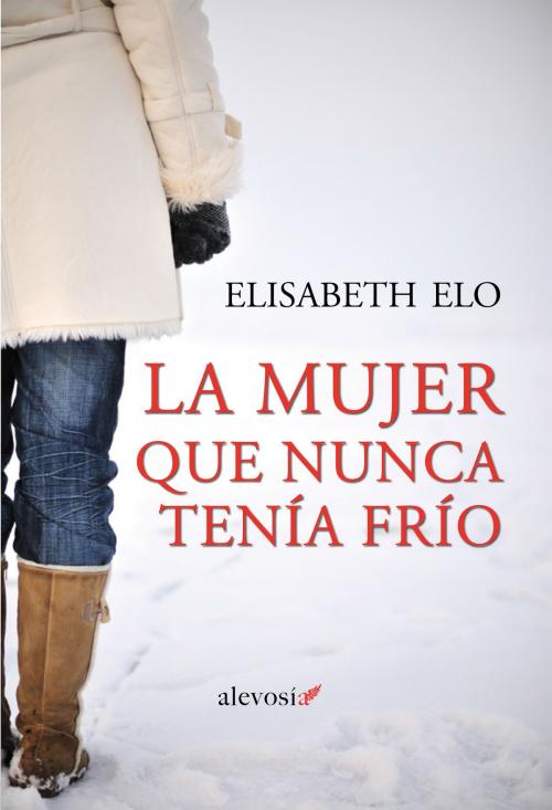 Cover of the book La mujer que nunca tenía frío by Elisabeth Elo, Alevosía