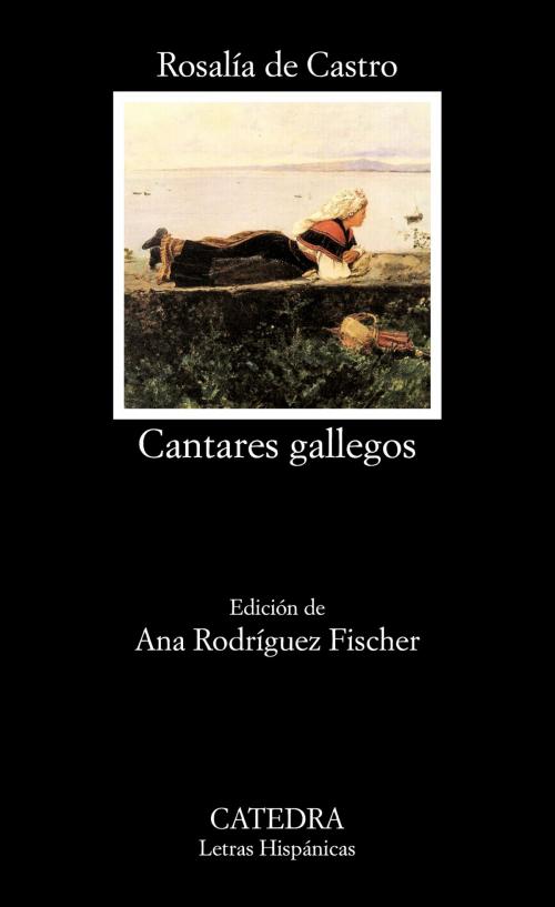 Cover of the book Cantares gallegos by Rosalía de Castro, Ana Rodríguez Fischer, Ediciones Cátedra