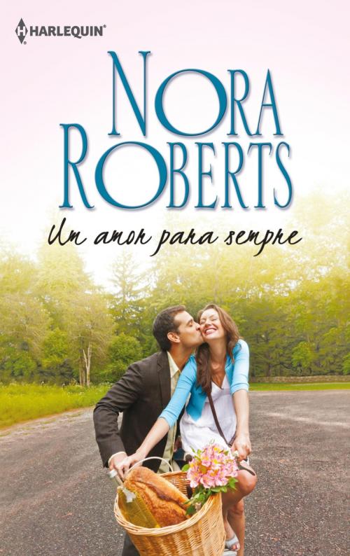 Cover of the book Um amor para sempre by Nora Roberts, Harlequin, uma divisão de HarperCollins Ibérica, S.A.