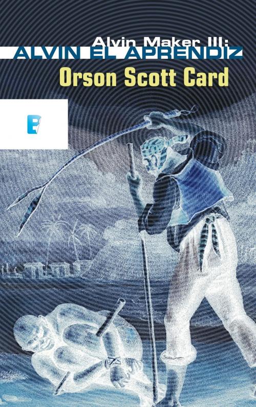 Cover of the book Alvin el aprendiz (Saga de Alvin Maker [El Hacedor] 3) by Orson Scott Card, Penguin Random House Grupo Editorial España