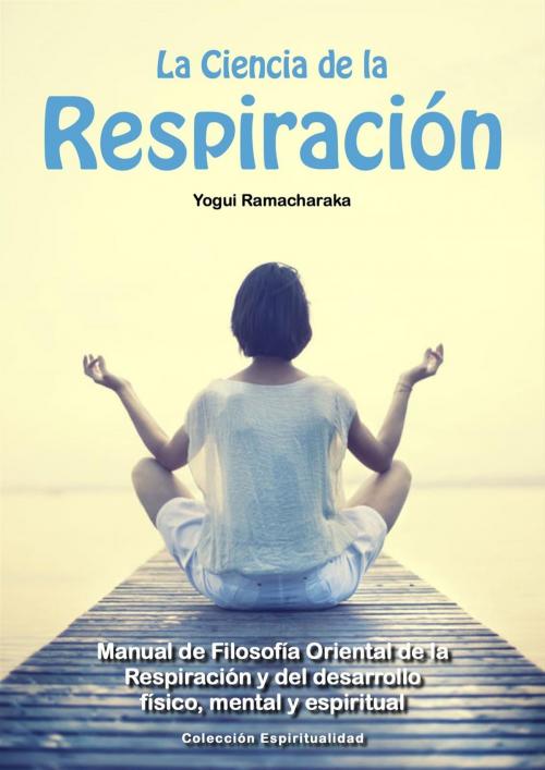 Cover of the book La Ciencia de la Respiración by William Walker Atkinson, Rosacruces