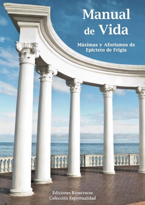 Cover of the book Manual de Vida by Epicteto de Frigia, Rosacruces