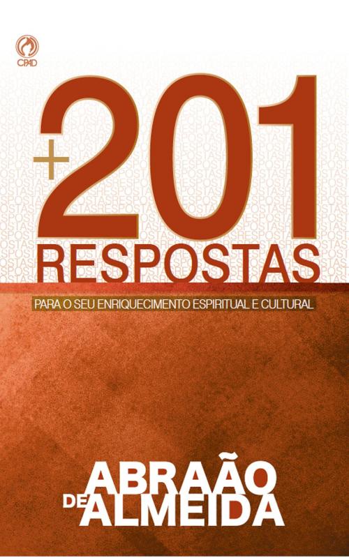 Cover of the book +201 Respostas by Abraão de Almeida, CPAD