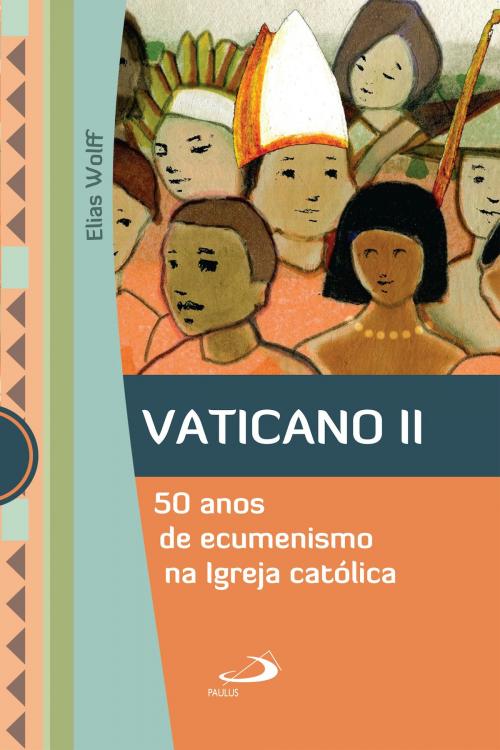 Cover of the book Vaticano II by Elias Wolff, Paulus Editora