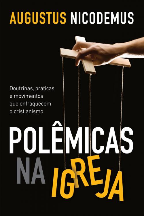 Cover of the book Polêmicas na Igreja by Augustus Nicodemus, Editora Mundo Cristão