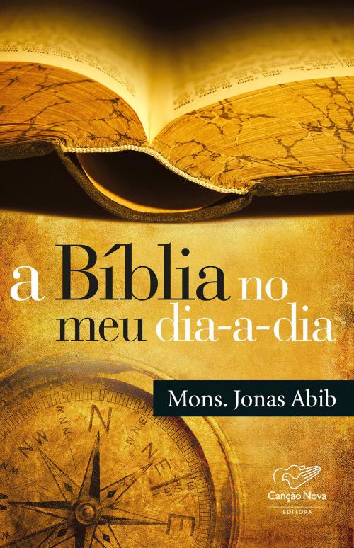 Cover of the book A Bíblia no meu dia-a-dia by Monsenhor Jonas Abib, Editora Canção Nova