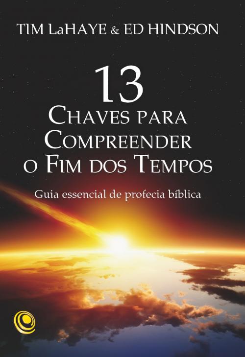 Cover of the book 13 chaves para compreender o Fim dos Tempos by Ed Hindson, Tim LaHaye, Editora Central Gospel