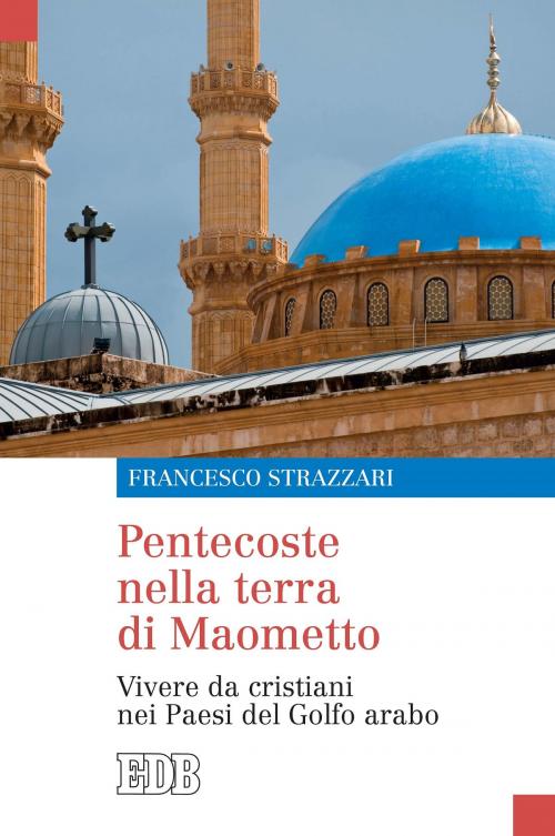 Cover of the book Pentecoste nella terra di Maometto by Francesco Strazzari, EDB - Edizioni Dehoniane Bologna