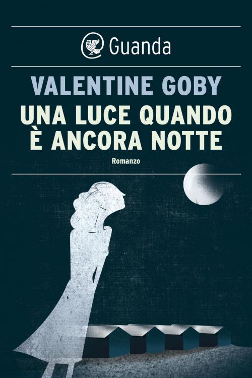 Cover of the book Una luce quando è ancora notte by Valentine Goby, Guanda