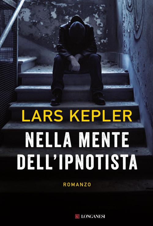 Cover of the book Nella mente dell'ipnotista by Lars Kepler, Longanesi