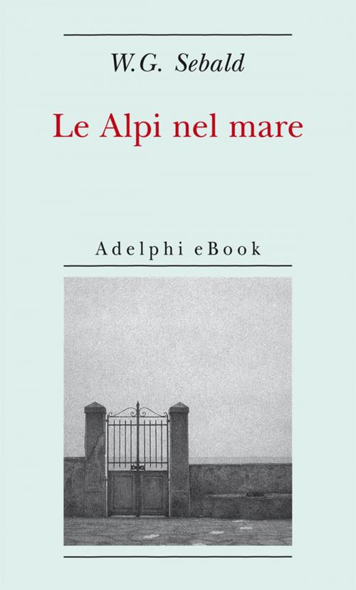 Cover of the book Le Alpi nel mare by W.G. Sebald, Adelphi