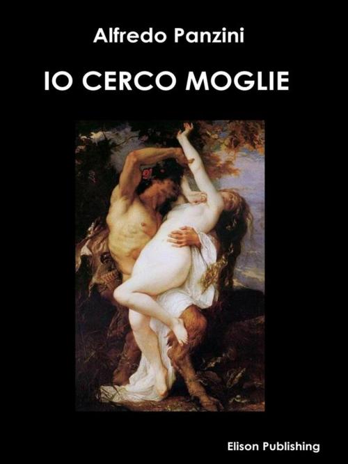 Cover of the book Io cerco moglie by Alfredo Panzini, Elison Publishing