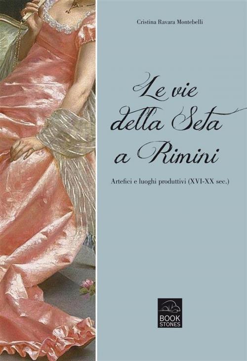 Cover of the book Le vie della seta a Rimini by Cristina Ravara Montebelli, Bookstones