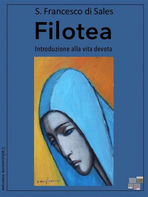 Cover of the book Filotea by San Francesco di Sales, KKIEN Publ. Int.