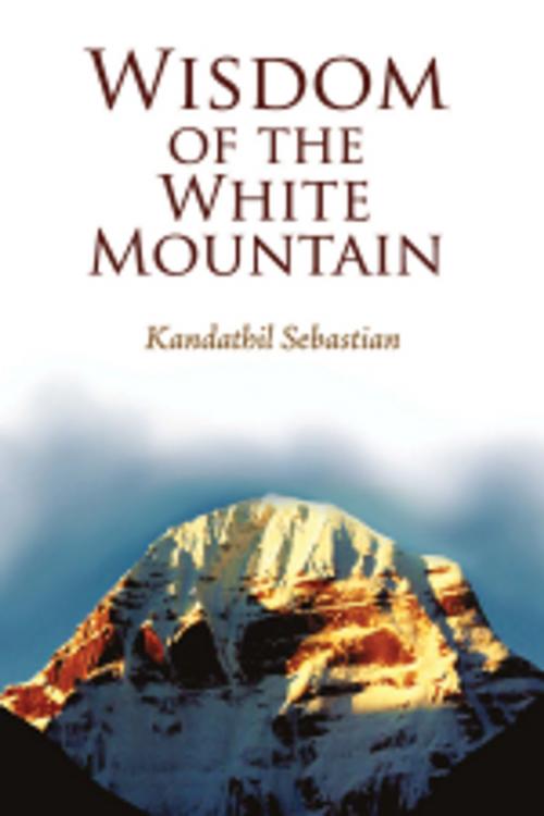 Cover of the book Wisdom of the White Mountain by Kandathil Sebastian, Leadstart Publishing Pvt Ltd