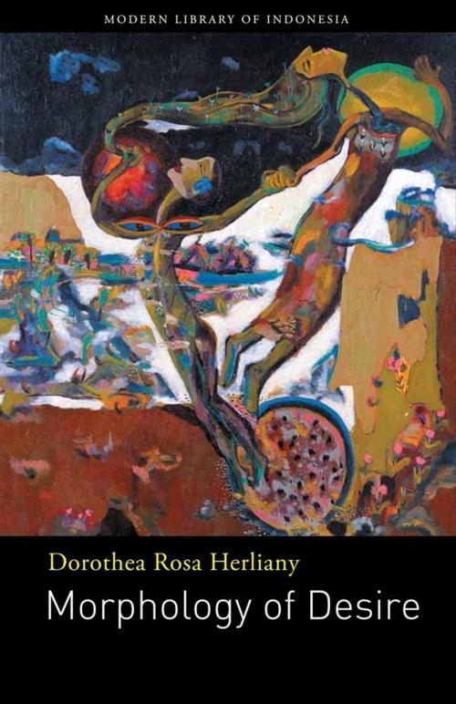 Cover of the book Morphology of Desire by Harry Aveling, Dorothea Rosa Herliany, The Lontar Foundation
