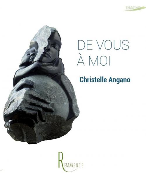 Cover of the book De Vous à Moi by Christelle Angano, éditions de la Rémanence