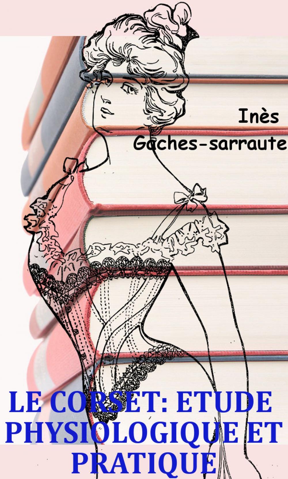 Big bigCover of Le corset étude physiologique et pratique