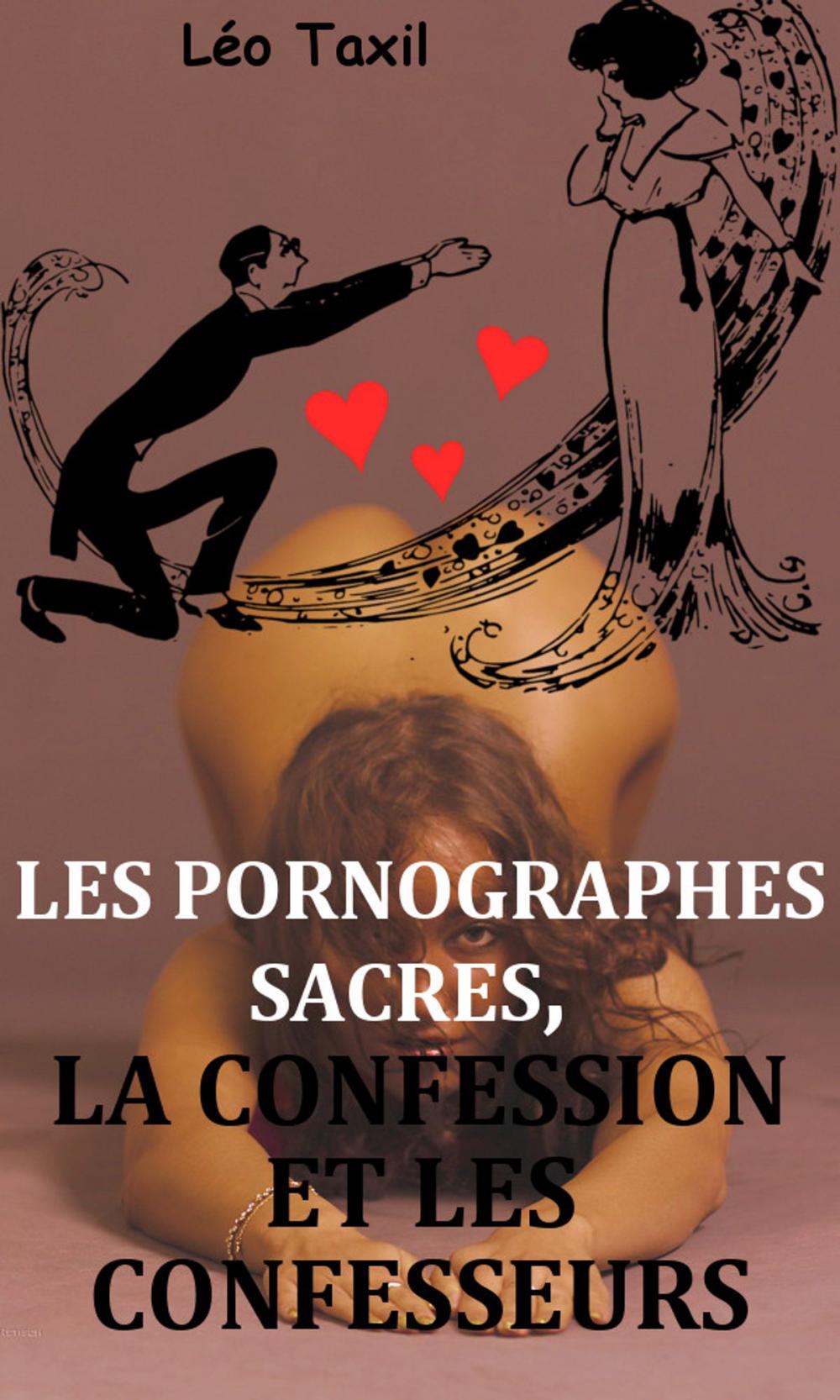 Big bigCover of Les pornographes sacrés, la confession et les confesseurs