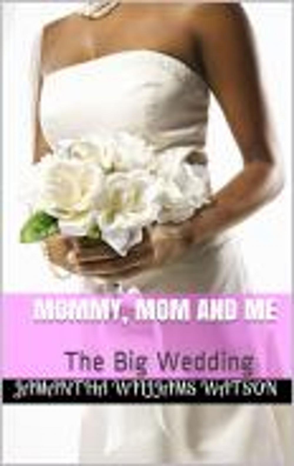 Big bigCover of Mommy, Mom and Me: The Big Wedding